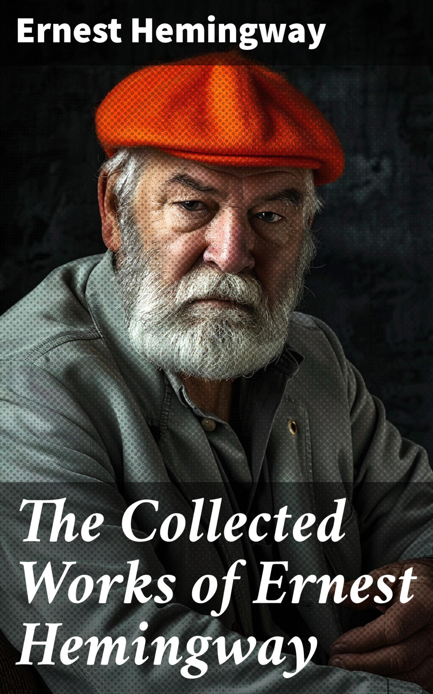 The Collected Works of Ernest Hemingway, Ernest Hemingway read online