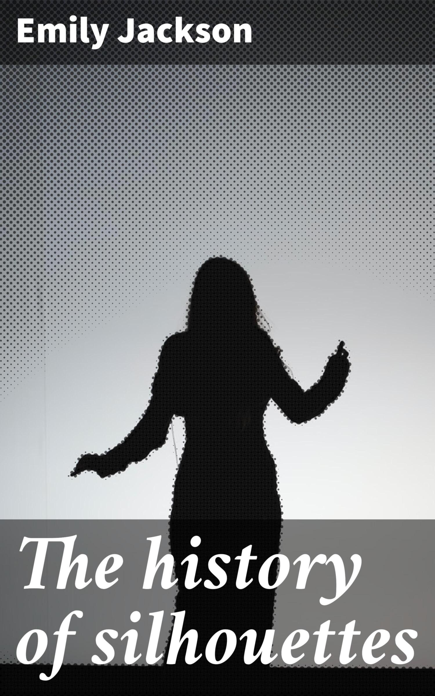 The history of silhouettes, Emily Jackson read online on LitRes